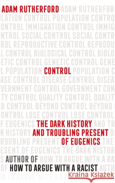 Control: Now the major BBC Radio 4 series BAD BLOOD Adam Rutherford 9781474622387