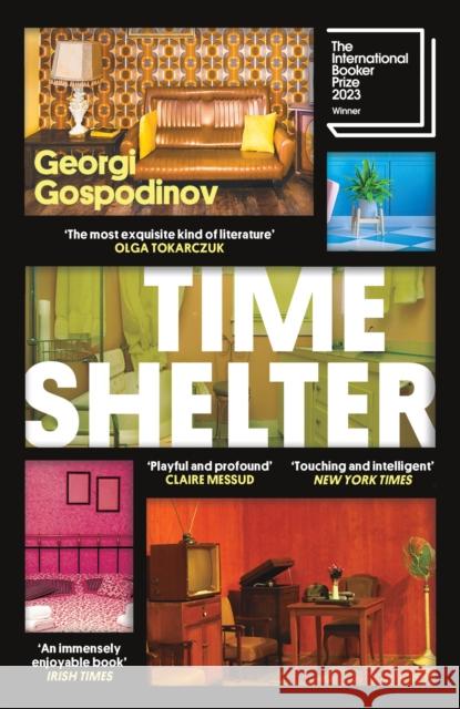 Time Shelter: Winner of the International Booker Prize 2023 Georgi Gospodinov 9781474623070