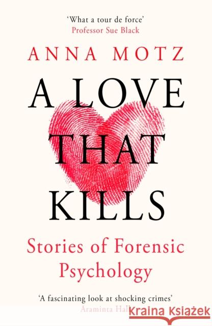 A Love That Kills: Stories of Forensic Psychology  9781474624367 Orion Publishing Co