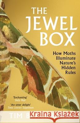 The Jewel Box: How Moths Illuminate Nature’s Hidden Rules Tim Blackburn 9781474624541 Orion Publishing Co