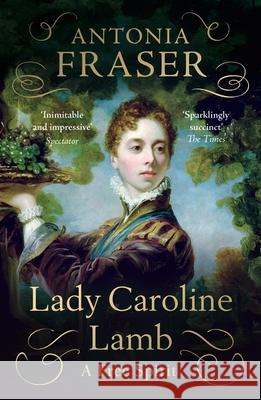 Lady Caroline Lamb: A Free Spirit Lady Antonia Fraser 9781474624848