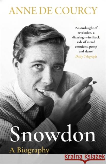 Snowdon: The Biography Anne de Courcy 9781474625142