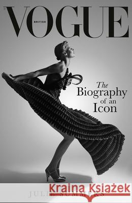 British Vogue: The Biography of an Icon Julie Summers 9781474626200