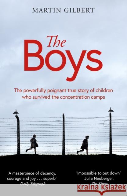 The Boys: The true story of children who survived the concentration camps Sir Martin Gilbert 9781474626392