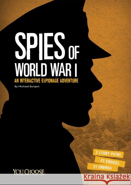Spies of World War I: An Interactive Espionage Adventure Michael Burgan 9781474707268