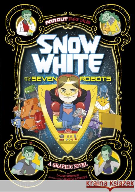 Snow White and the Seven Robots: A Graphic Novel Louise Simonson, Jimena S. Sanchez 9781474710275