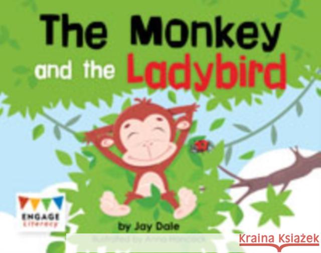 The Monkey and the Ladybird Jay Dale, Kay Scott, Anna Hancock 9781474715010