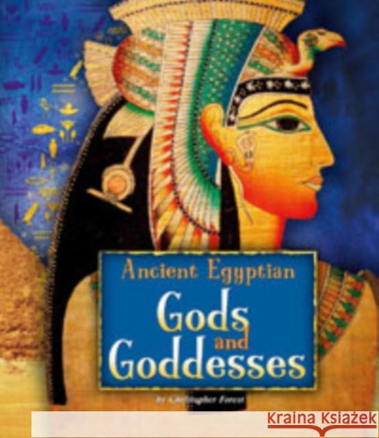 Ancient Egyptian Gods and Goddesses Christopher Forest, Jen Wegner 9781474717311 Capstone Global Library Ltd