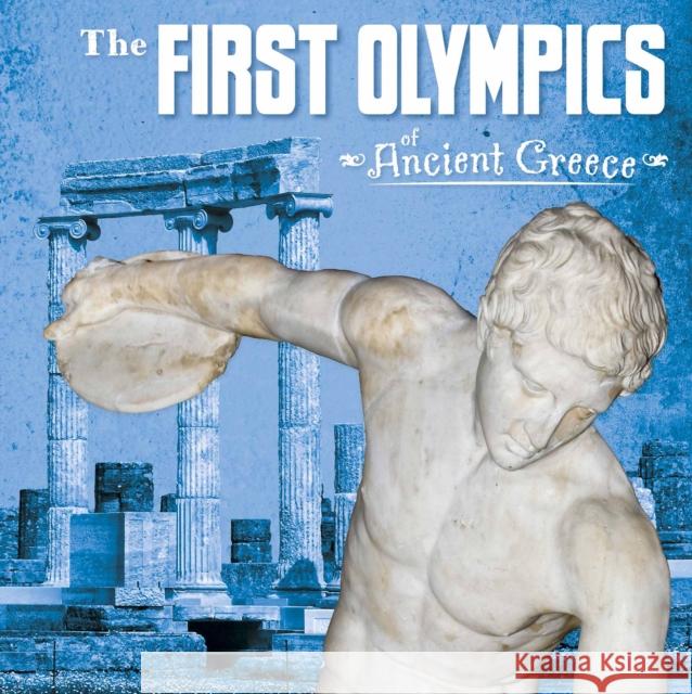 The First Olympics of Ancient Greece Lisa M. Bolt Simons 9781474717496 Capstone Global Library Ltd