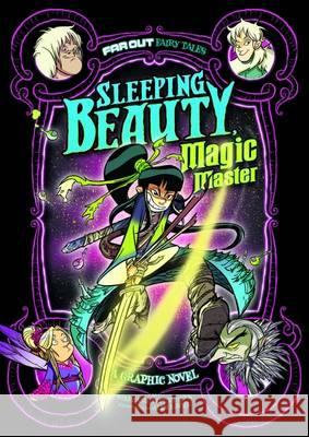 Sleeping Beauty, Magic Master: A Graphic Novel Peters, Stephanie True 9781474728058 Far out Fairy Tales: Far out Fairy Tales