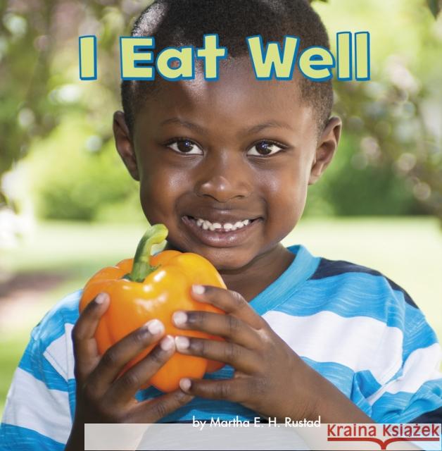 I Eat Well Martha E. H. Rustad 9781474734899 Capstone Global Library Ltd