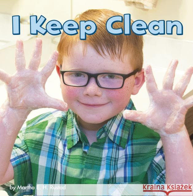 I Keep Clean Martha E. H. Rustad 9781474734905