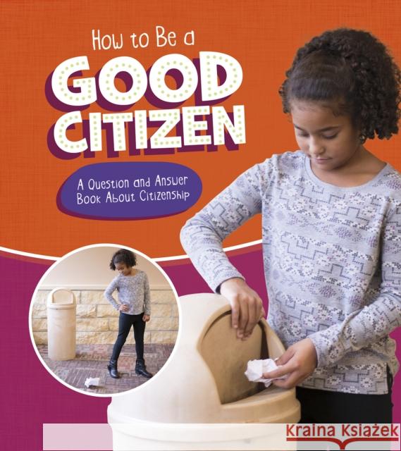 How to Be a Good Citizen: A Question and Answer Book About Citizenship Emily James 9781474743907