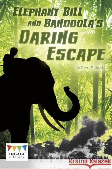 Elephant Bill and Bandoola's Daring Escape Steven Otfinoski 9781474745888