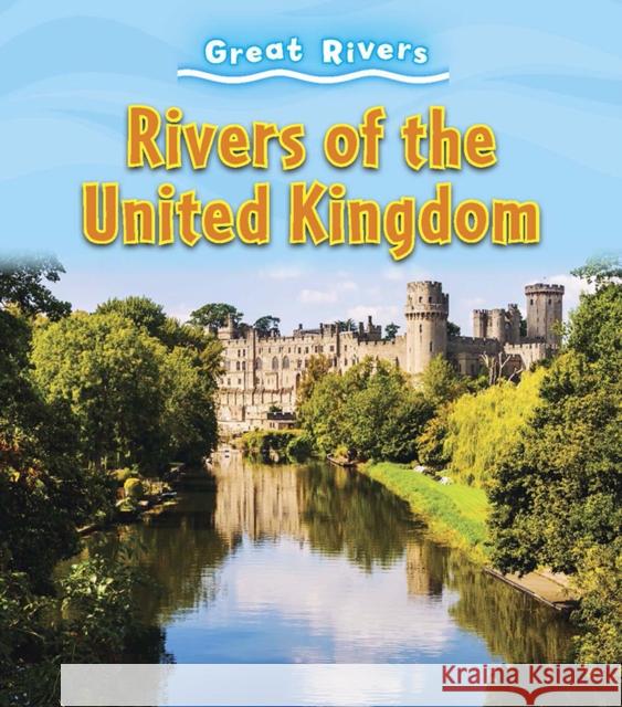 Rivers of the United Kingdom Catherine Brereton 9781474754040