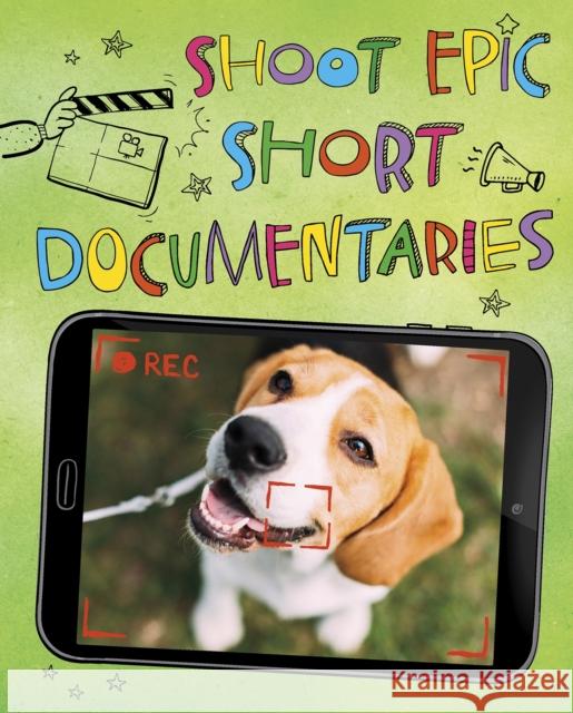 Shoot Epic Short Documentaries Thomas Kingsley Troupe 9781474767972 Capstone Global Library Ltd