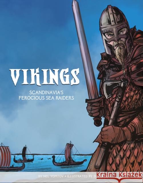 The Vikings: Scandinavia's Ferocious Sea Raiders Nel Yomtov, Silvio dB 9781474768627 Capstone Global Library Ltd