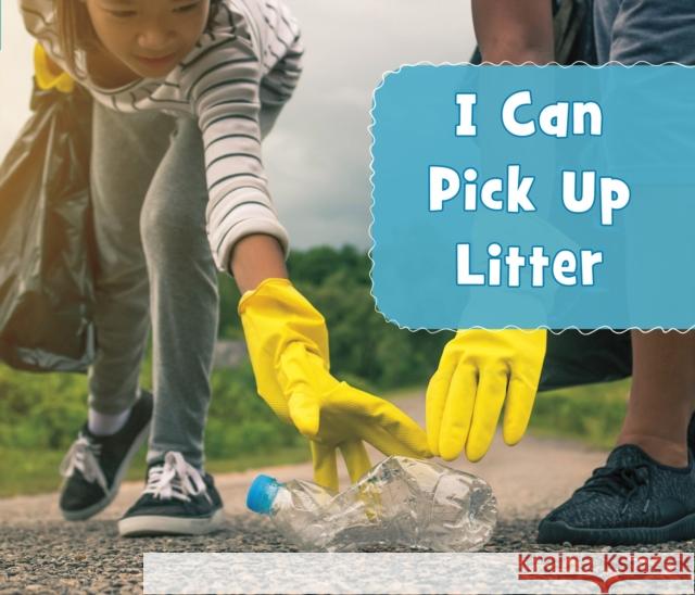 I Can Pick Up Litter Mari Schuh 9781474770354