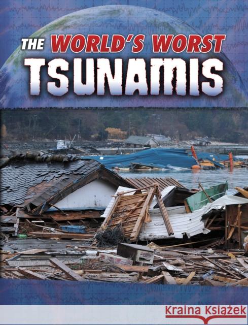 The World's Worst Tsunamis Tracy Nelson Maurer 9781474771238