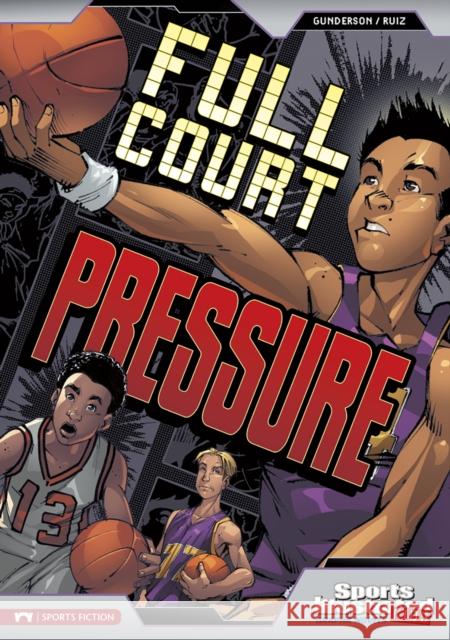 Full Court Pressure Jessica Gunderson, Jose Ruiz, Jorge Gonzalez 9781474771580