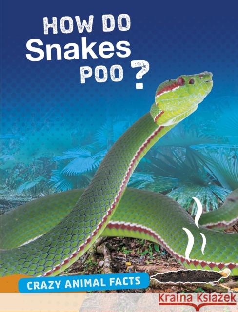 How Do Snakes Poo? Malta Cunningham 9781474773355 Capstone Global Library Ltd