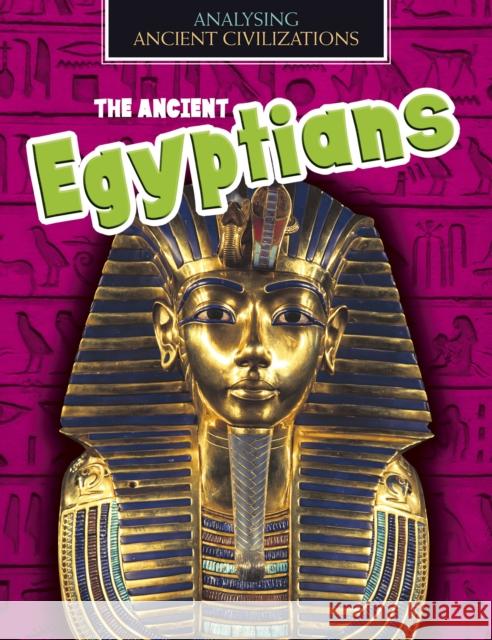 The Ancient Egyptians Spilsbury, Louise 9781474777377 Capstone Global Library Ltd