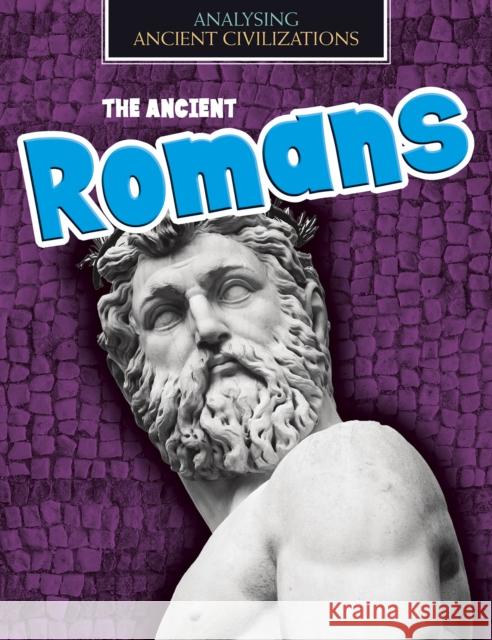 The Ancient Romans Spilsbury, Louise 9781474777391