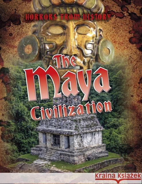 The Maya Civilization Spilsbury, Louise 9781474777841