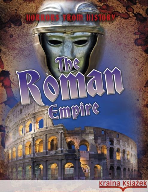 The Roman Empire Spilsbury, Louise 9781474777858 Capstone Global Library Ltd