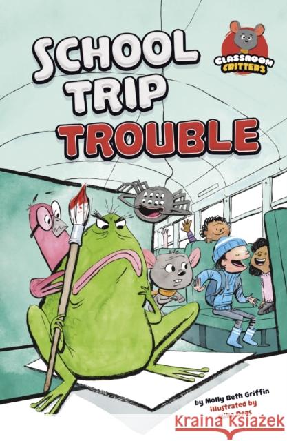 School Trip Trouble Molly Beth Griffin 9781474784818