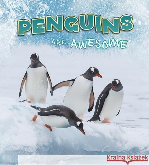 Penguins Are Awesome Jaclyn Jaycox 9781474786263