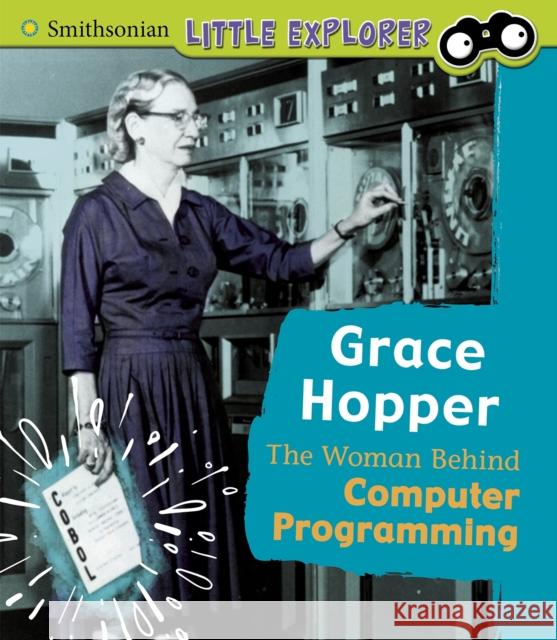 Grace Hopper: The Woman Behind Computer Programming Nancy Loewen 9781474786829 Capstone Global Library Ltd