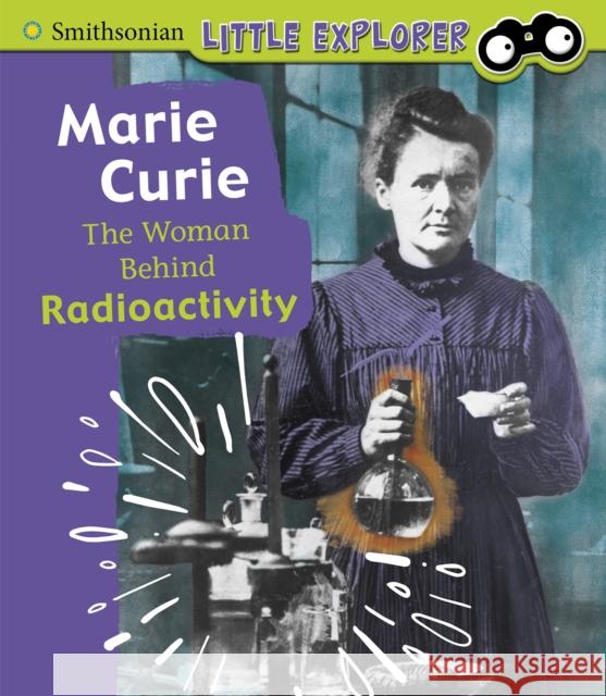 Marie Curie: The Woman Behind Radioactivity Nancy Dickmann 9781474786850 Capstone Global Library Ltd