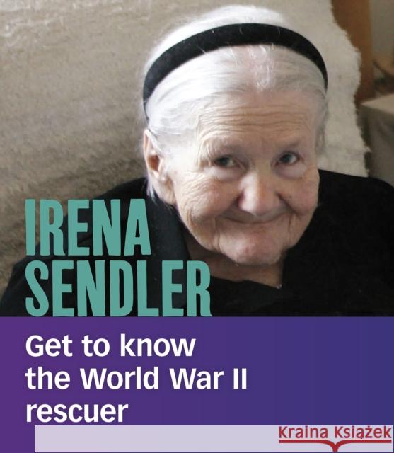 Irena Sendler: Get to Know the World War II Rescuer Judy Greenspan 9781474788687 Capstone Global Library Ltd