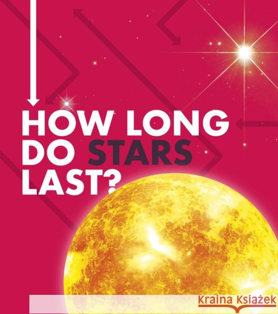 How Long Do Stars Last? Emily Hudd 9781474788922 Capstone Global Library Ltd