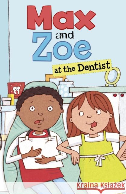 Max and Zoe at the Dentist Shelley Swanson Sateren, Mary Sullivan 9781474790680