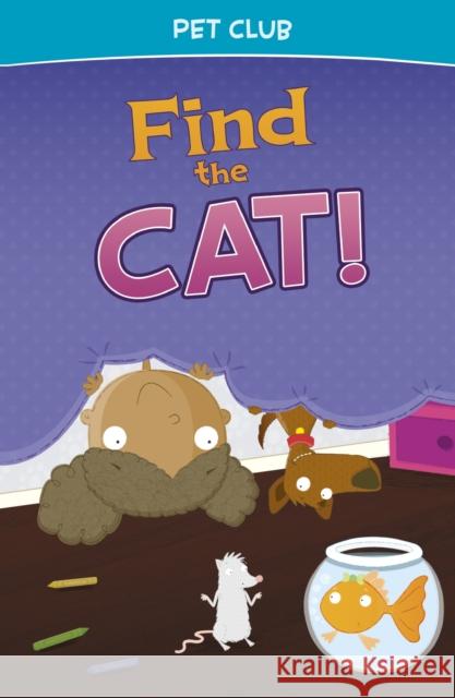 Find the Cat!: A Pet Club Story Gwendolyn Hooks 9781474791625