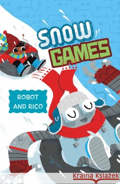 Snow Games: A Robot and Rico Story Anastasia Suen, Michael Laughead 9781474791816