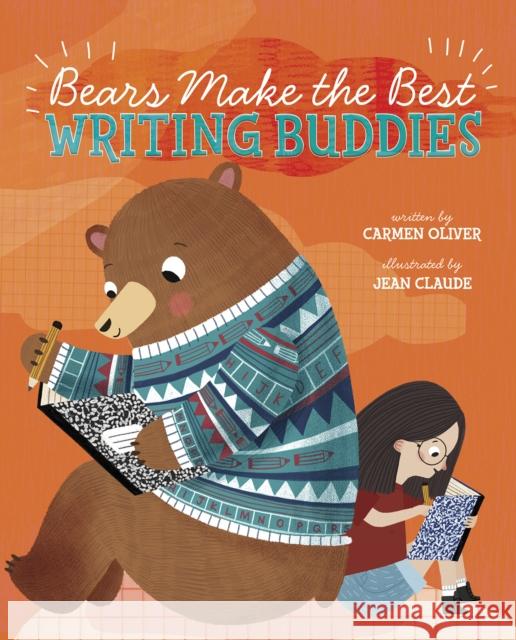 Bears Make the Best Writing Buddies Carmen Oliver 9781474793063