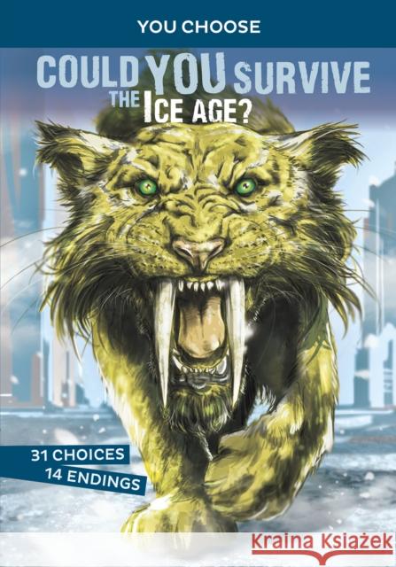 Could You Survive the Ice Age?: An Interactive Prehistoric Adventure Blake Hoena 9781474793377