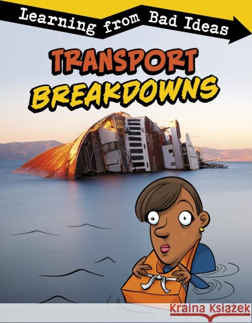 Transport Breakdowns: Learning from Bad Ideas Amie Jane Leavitt 9781474794091 Capstone Global Library Ltd