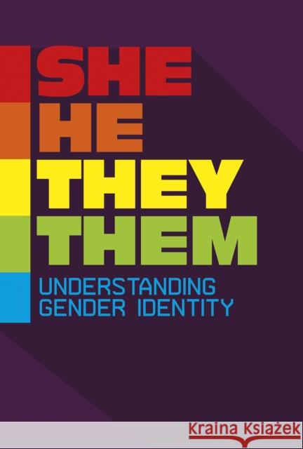 She/He/They/Them: Understanding Gender Identity Rebecca Stanborough 9781474794305 Capstone Global Library Ltd