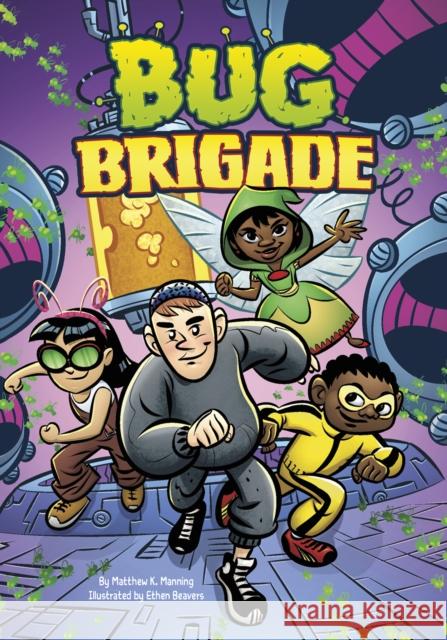 Bug Brigade Matthew K. Manning, Ethen Beavers 9781474794589 Capstone Global Library Ltd