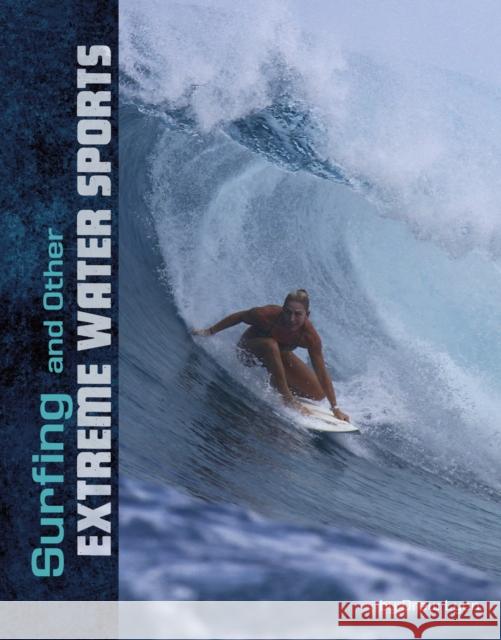 Surfing and Other Extreme Water Sports Drew Lyon 9781474796828