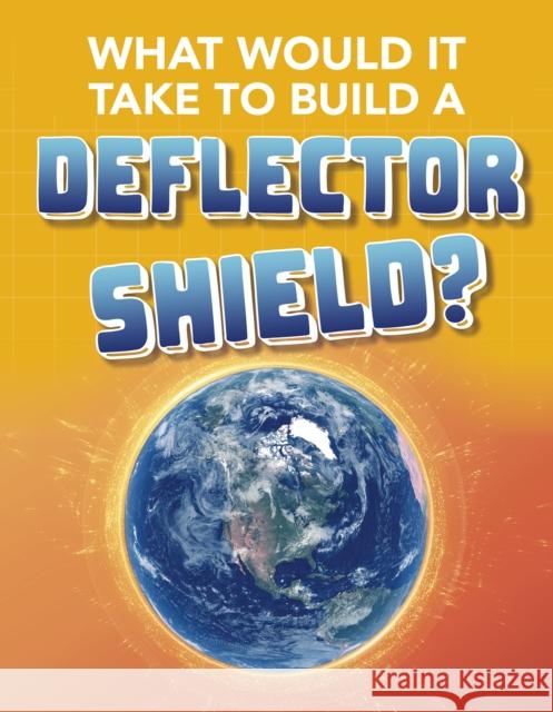 What Would It Take to Build a Deflector Shield? Roberta Baxter 9781474796873