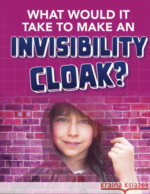 What would it Take to Make an Invisibility Cloak? Clara MacCarald 9781474796927