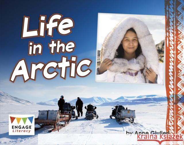 Life in the Arctic Anne Giulieri 9781474799416 Capstone Global Library Ltd