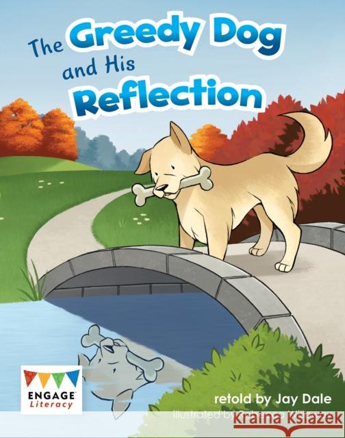 The Greedy Dog and His Reflection Jay Dale 9781474799454