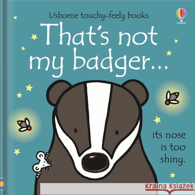 That's not my badger… Fiona Watt 9781474921633