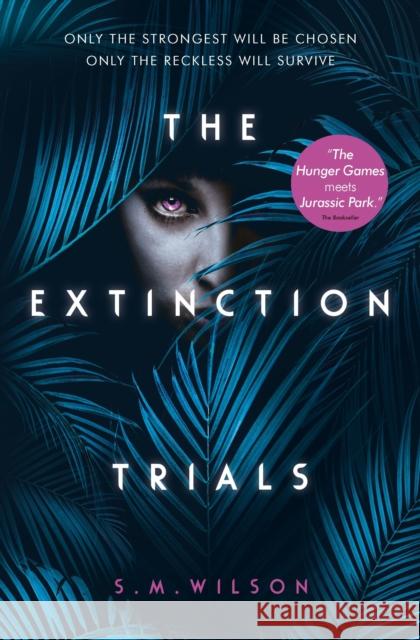 The Extinction Trials S.M. Wilson 9781474927345 The Extinction Trials